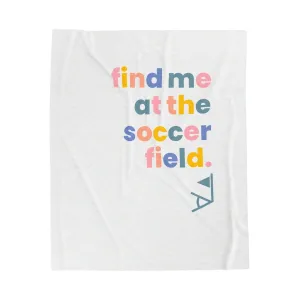 Find Me At The Soccer Field Blanket 50"x60"