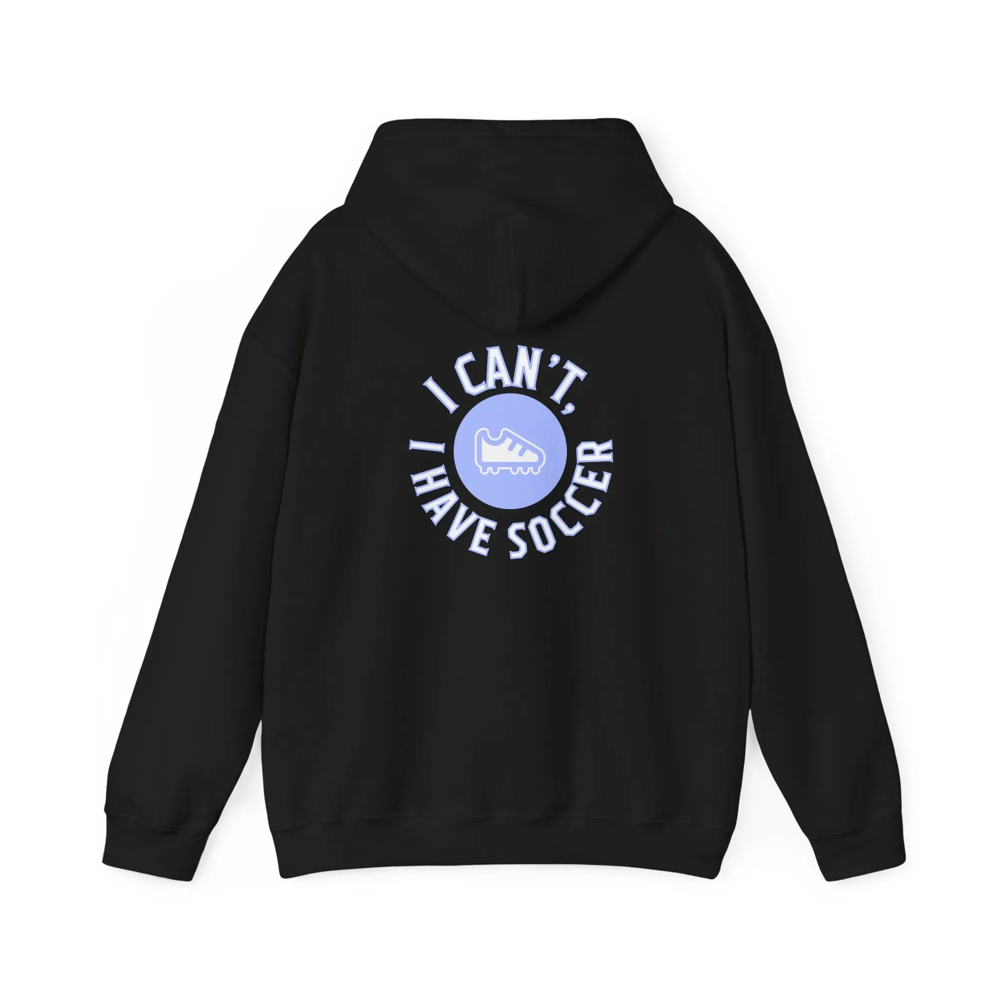 I Can't I Have Soccer Logo Adult Hooded Sweatshirt